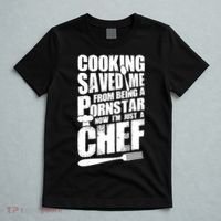 Cooking Saved Me From Being A Pornstar Now I'm Just A Chef T-Shirt thumb 5