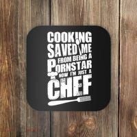 Cooking Saved Me From Being A Pornstar Now I'm Just A Chef Coaster thumb 0