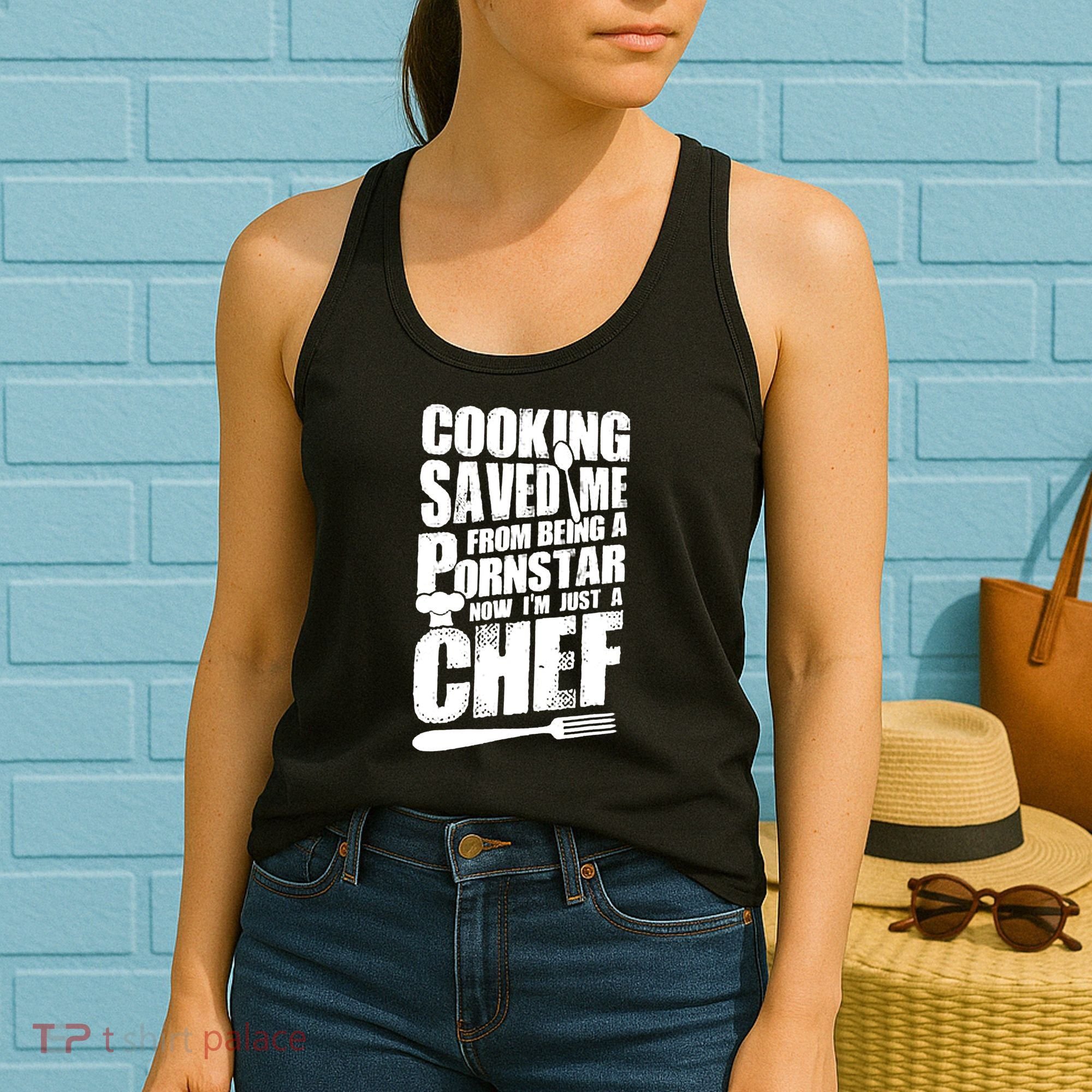 Cooking Saved Me From Being A Pornstar Now I'm Just A Chef Women's Tank Top