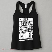 Cooking Saved Me From Being A Pornstar Now I'm Just A Chef Women's Tank Top thumb 3