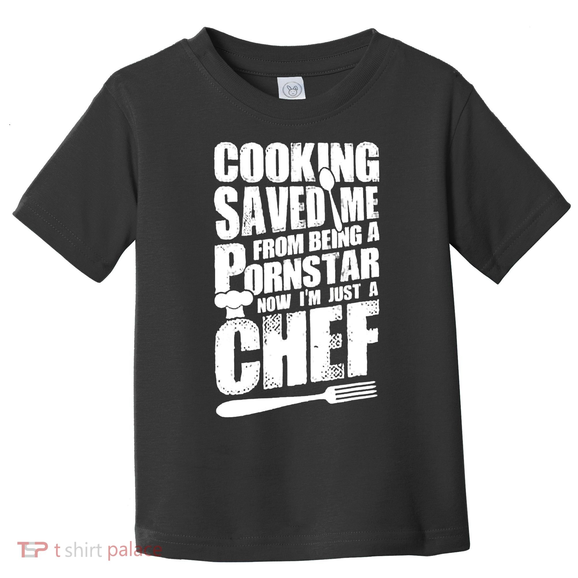 Cooking Saved Me From Being A Pornstar Now I'm Just A Chef Toddler T-Shirt