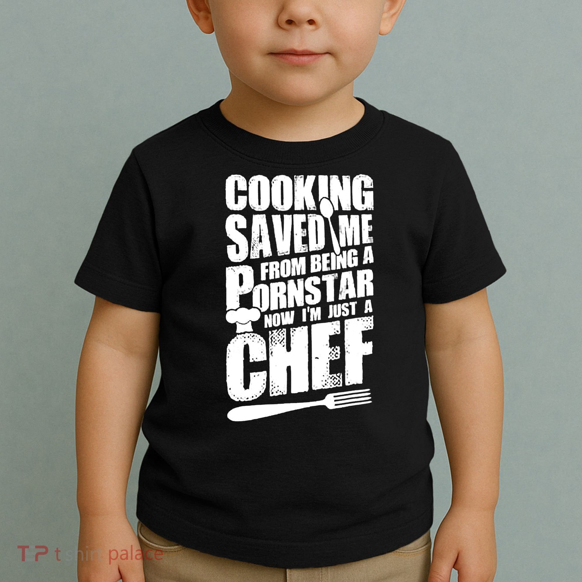 Cooking Saved Me From Being A Pornstar Now I'm Just A Chef Toddler T-Shirt