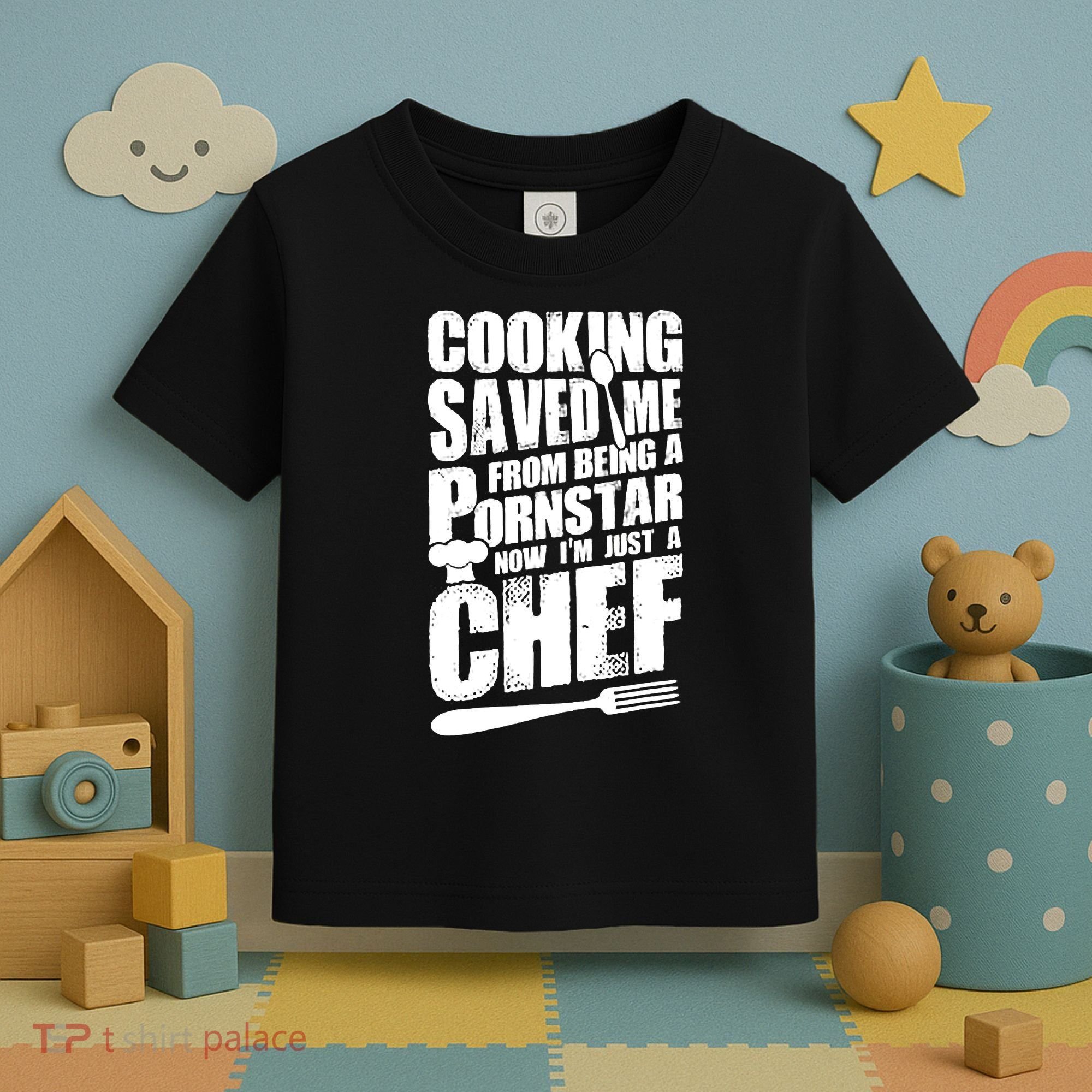 Cooking Saved Me From Being A Pornstar Now I'm Just A Chef Toddler T-Shirt