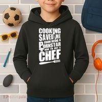 Cooking Saved Me From Being A Pornstar Now I'm Just A Chef Kids Hoodie thumb 2