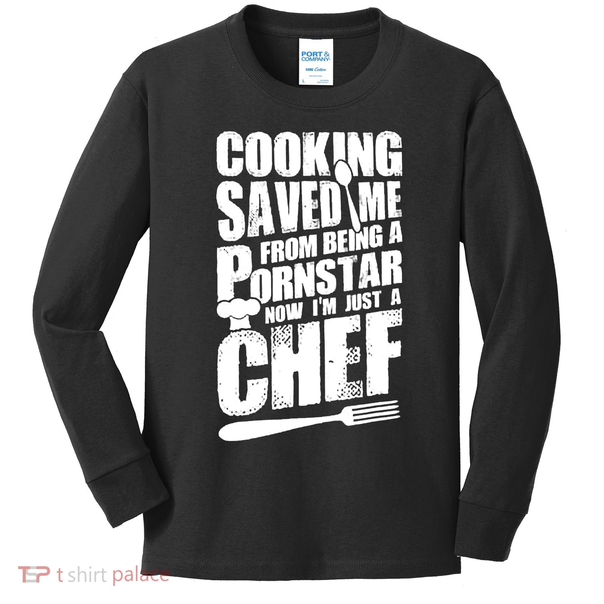 Cooking Saved Me From Being A Pornstar Now I'm Just A Chef Kids Long Sleeve Shirt