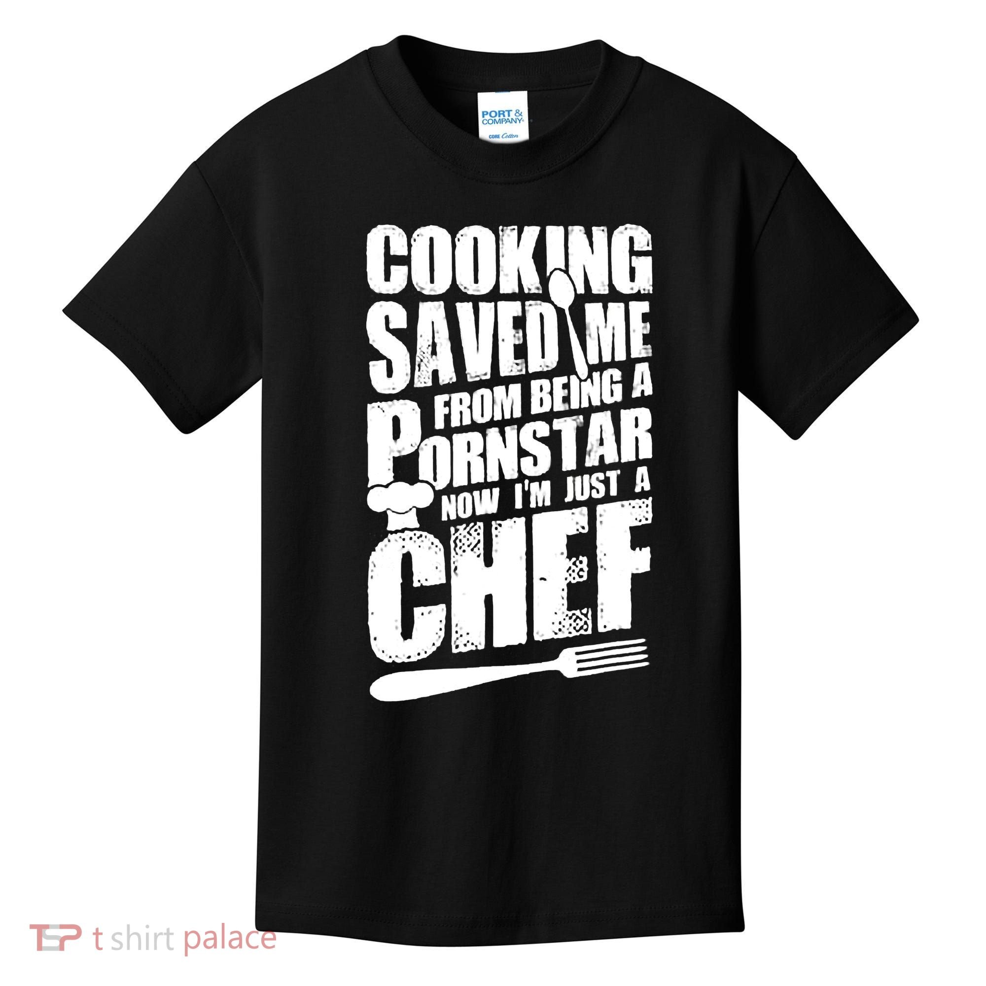 Cooking Saved Me From Being A Pornstar Now I'm Just A Chef Kids T-Shirt
