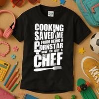 Cooking Saved Me From Being A Pornstar Now I'm Just A Chef Kids T-Shirt thumb 3