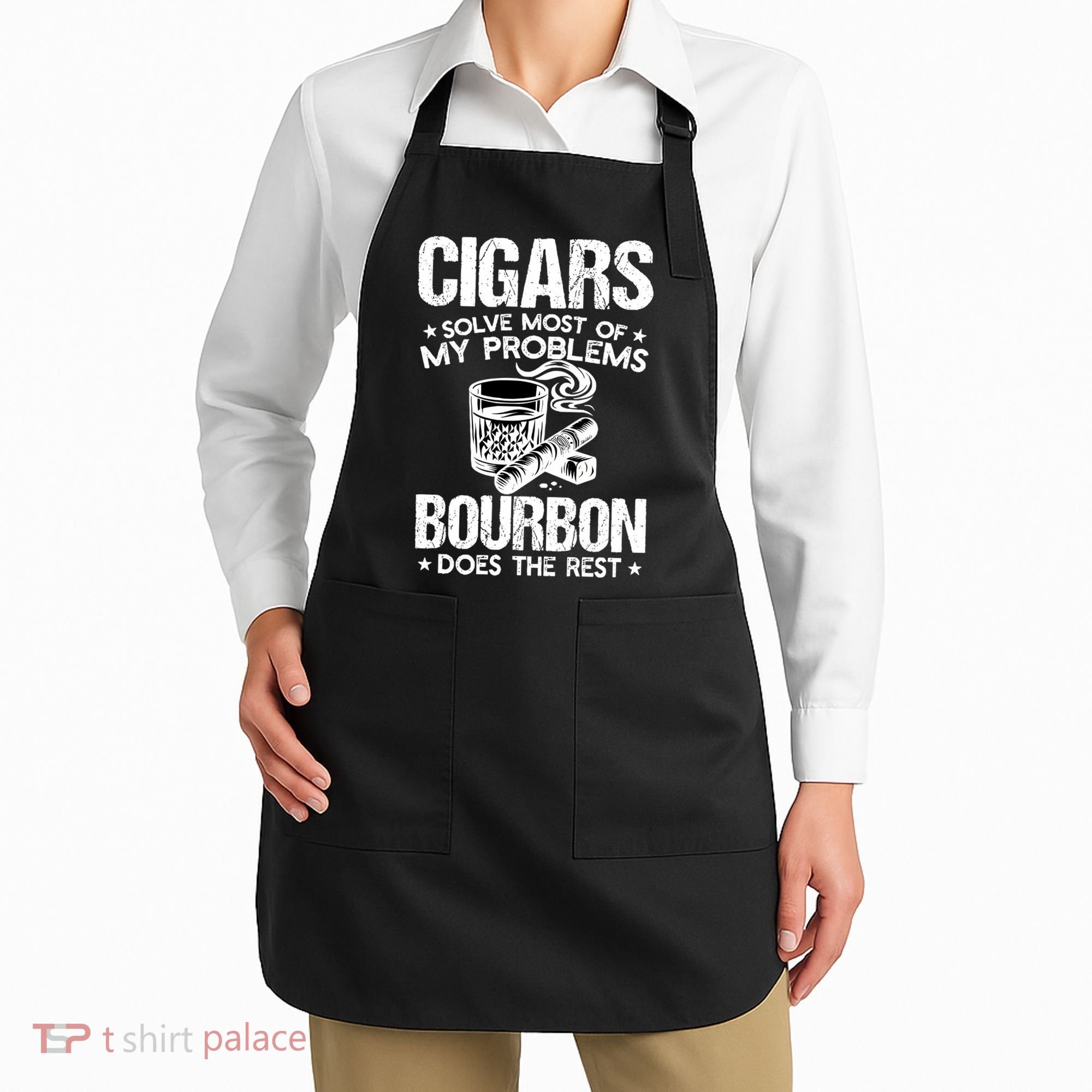 Cigars Solve Most Of My Problems Bourbon Does The Rest Sweatshirt Apron