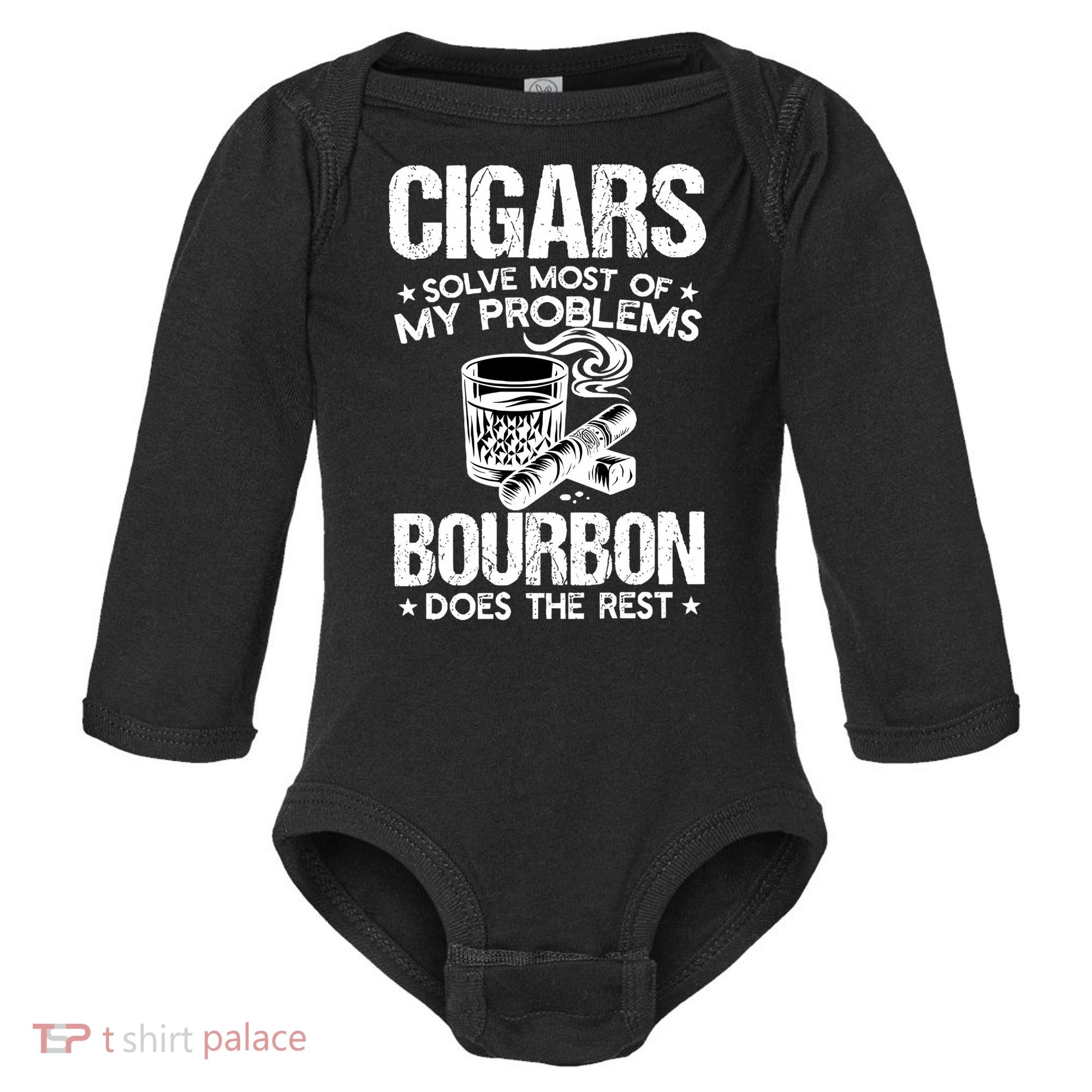 Cigars Solve Most Of My Problems Bourbon Does The Rest Sweatshirt Baby Long Sleeve Bodysuit