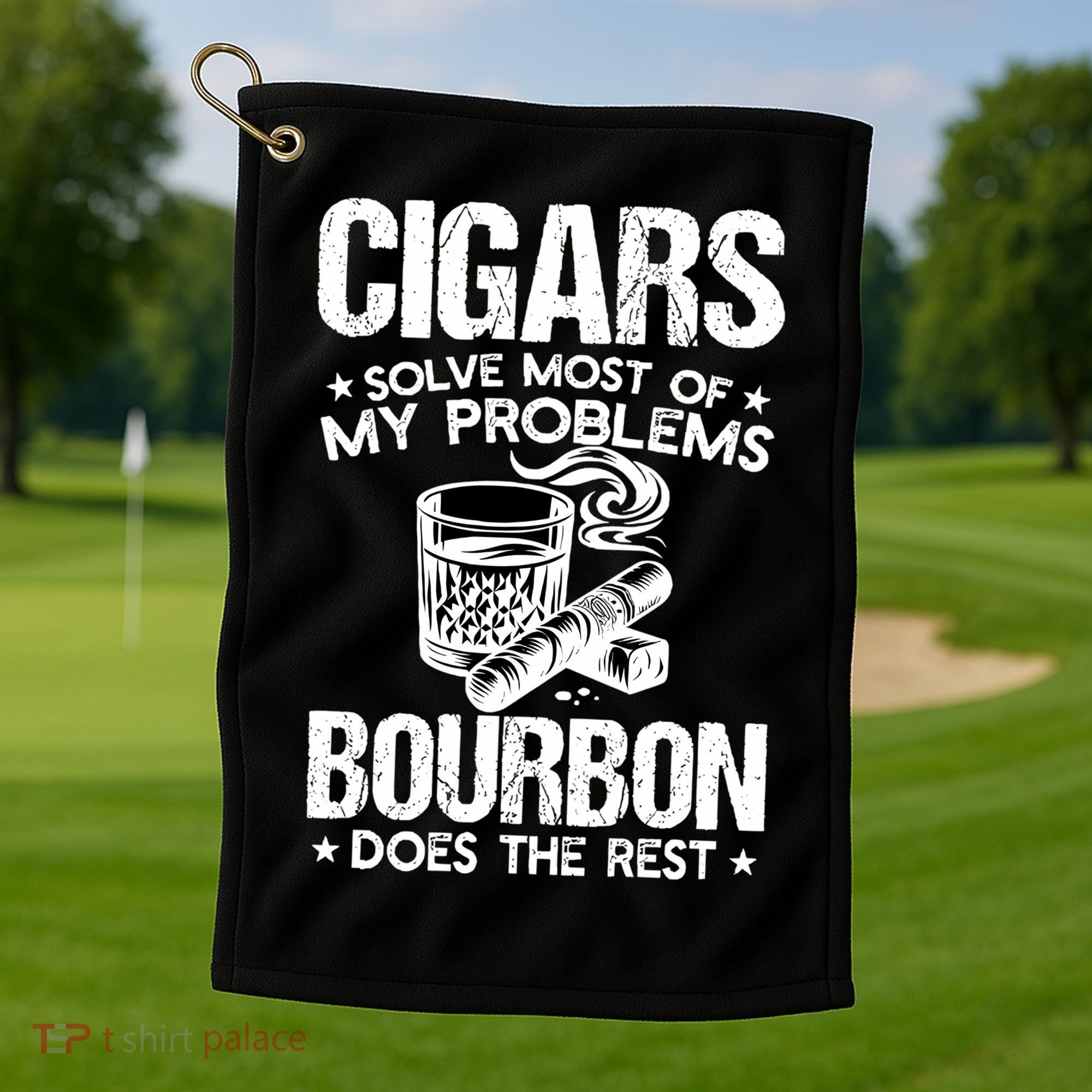 Cigars Solve Most Of My Problems Bourbon Does The Rest Sweatshirt Golf Towel