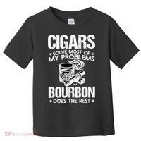 Cigars Solve Most Of My Problems Bourbon Does The Rest Sweatshirt Toddler T-Shirt thumb 0