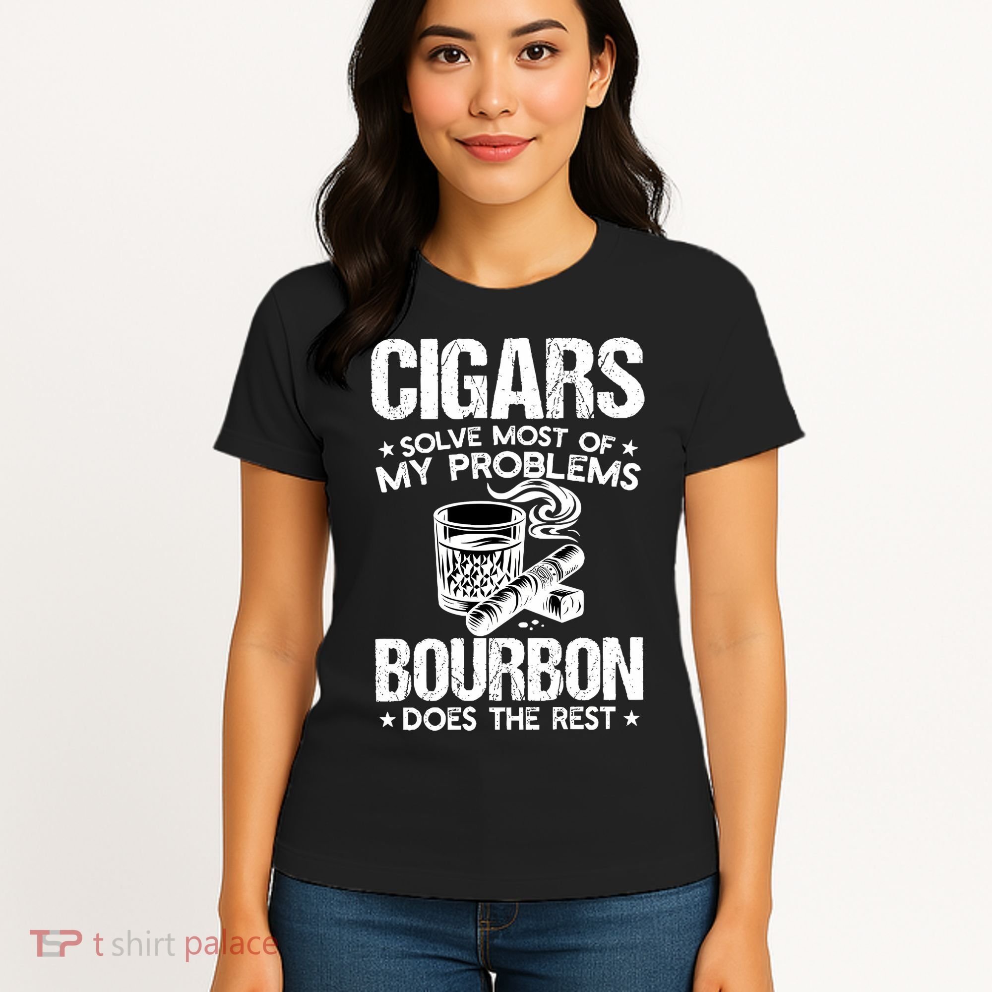 Cigars Solve Most Of My Problems Bourbon Does The Rest Sweatshirt Women's T-Shirt