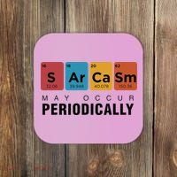 Chemistry Sarcasm May Occur Periodically Periodic Table Coaster thumb 0