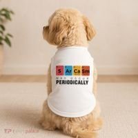 Chemistry Sarcasm May Occur Periodically Periodic Table Doggie Tank thumb 2