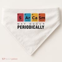 Chemistry Sarcasm May Occur Periodically Periodic Table USA-Made Doggie Bandana thumb 0