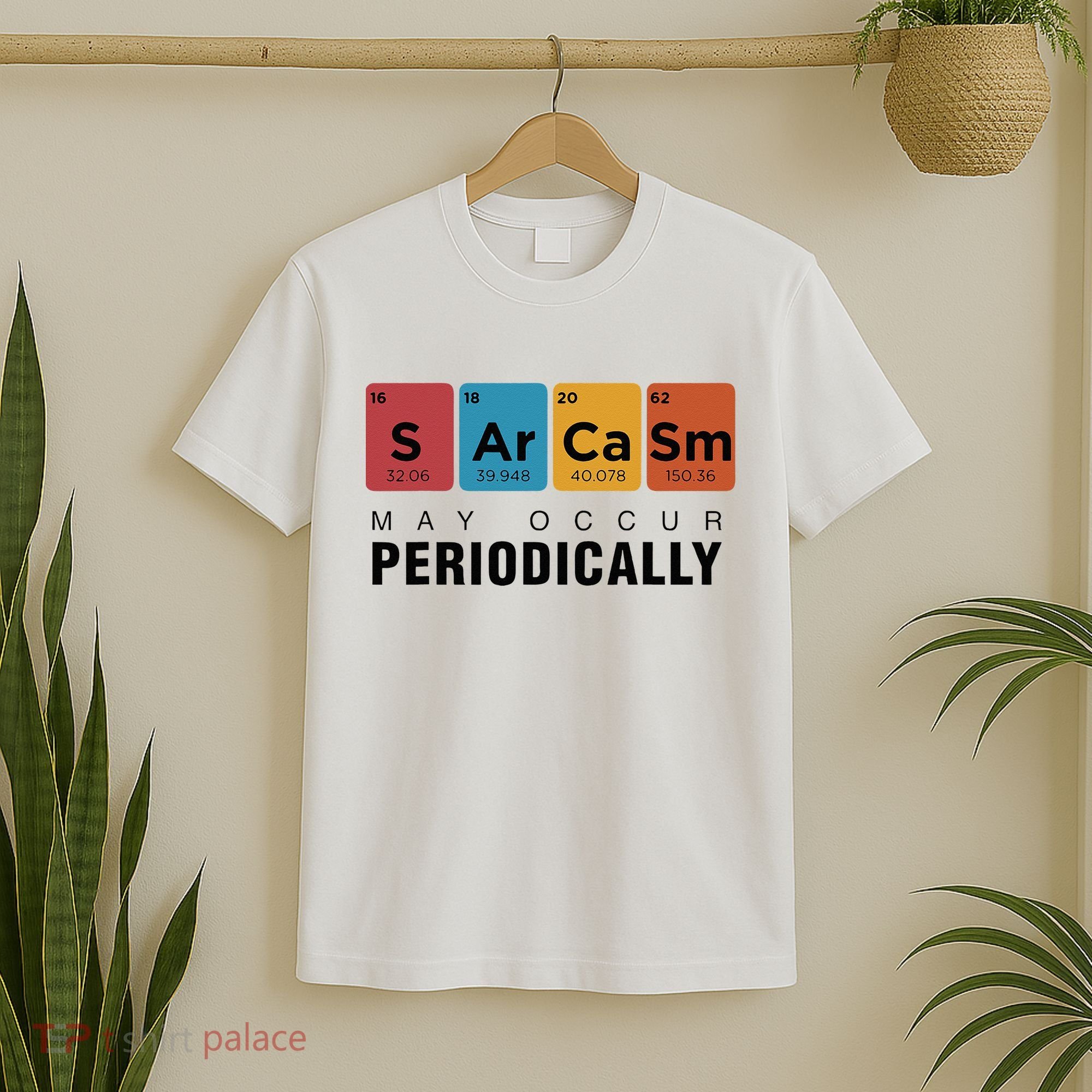 Chemistry Sarcasm May Occur Periodically Periodic Table T-Shirt