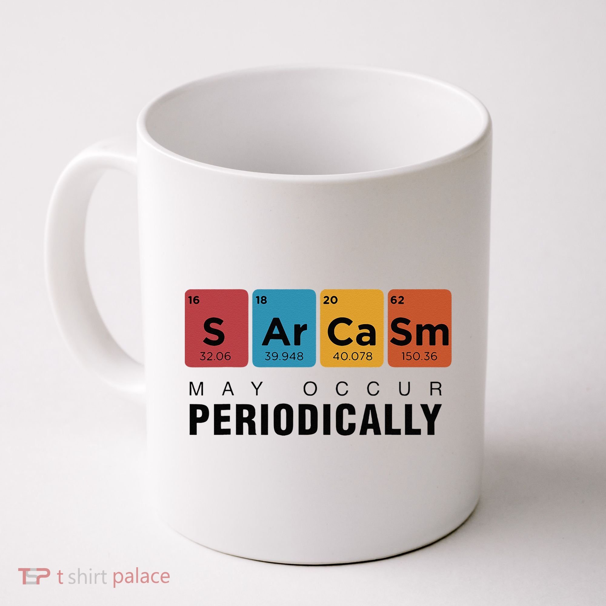 Chemistry Sarcasm May Occur Periodically Periodic Table Coffee Mug