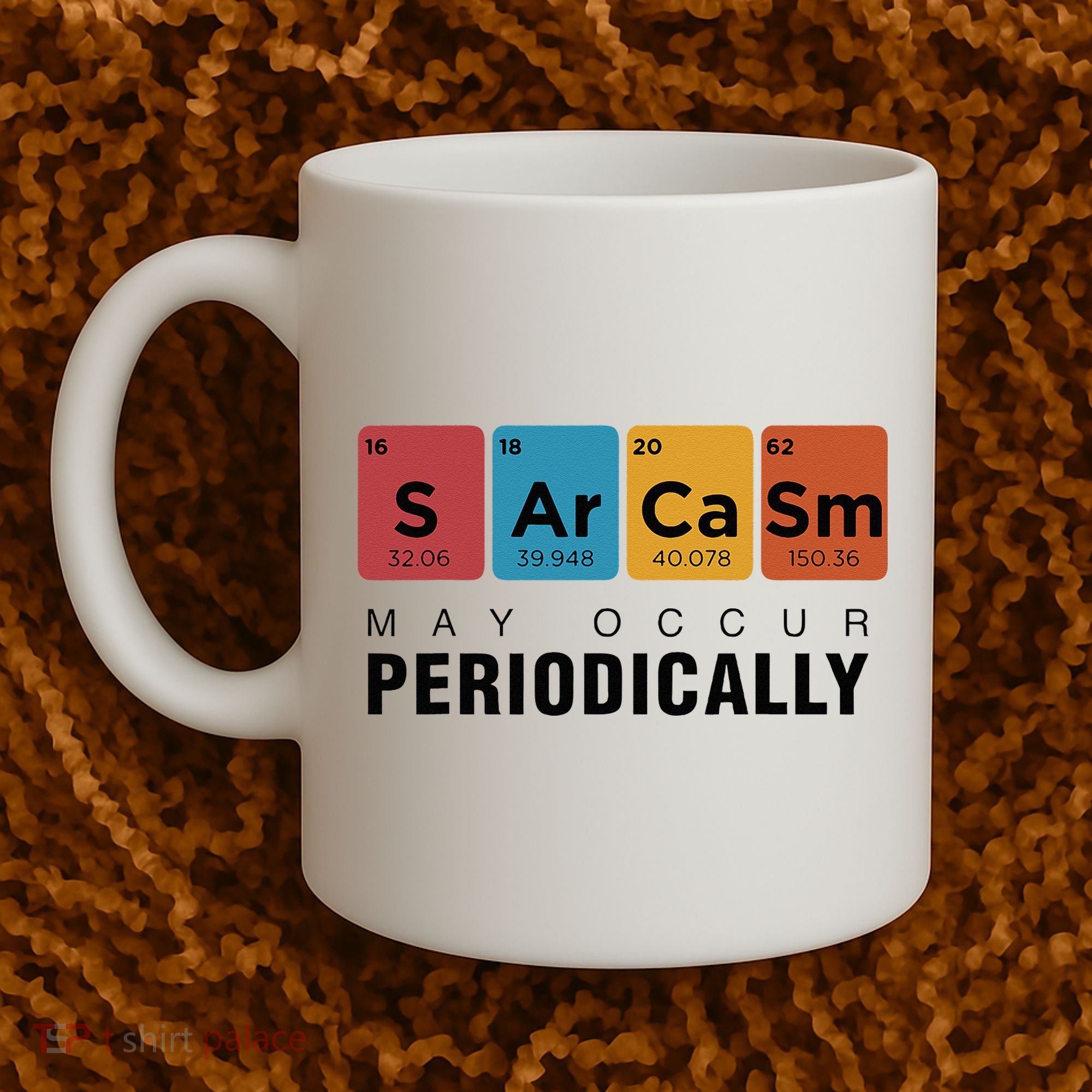 Chemistry Sarcasm May Occur Periodically Periodic Table Coffee Mug