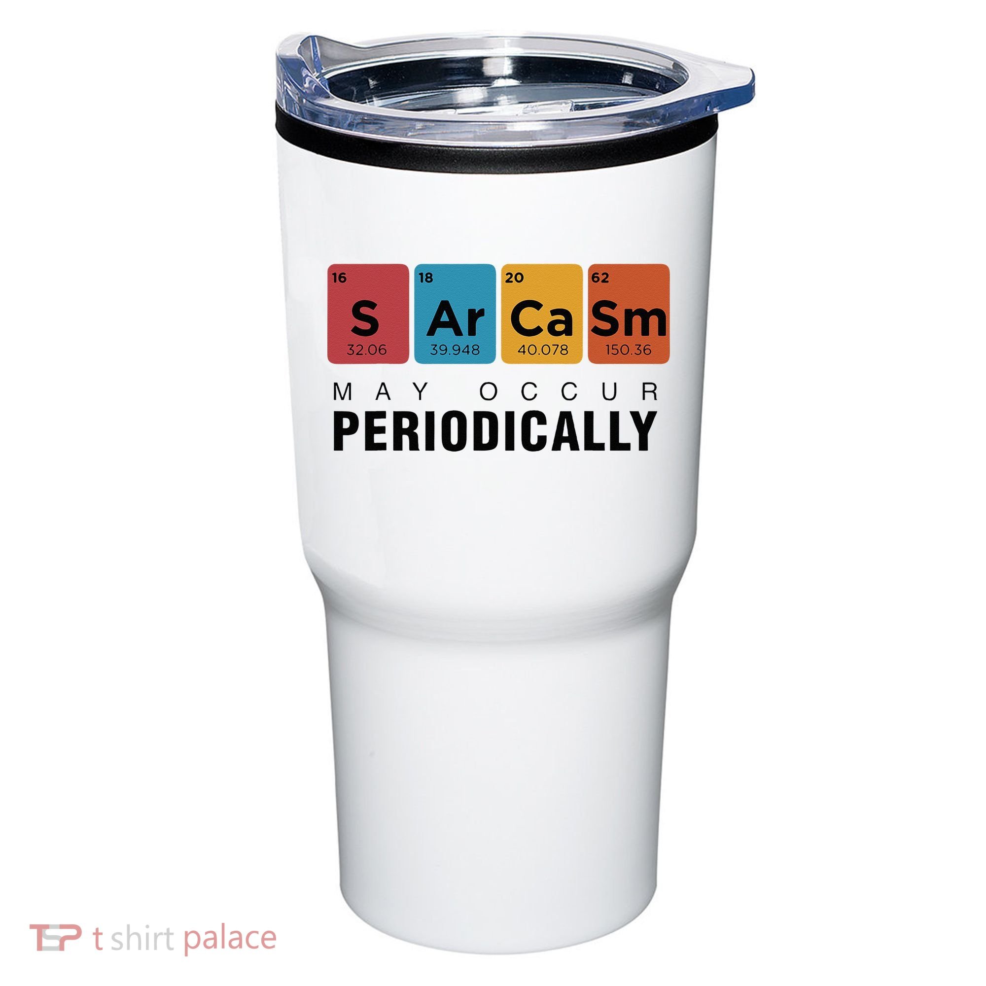 Chemistry Sarcasm May Occur Periodically Periodic Table Tumbler