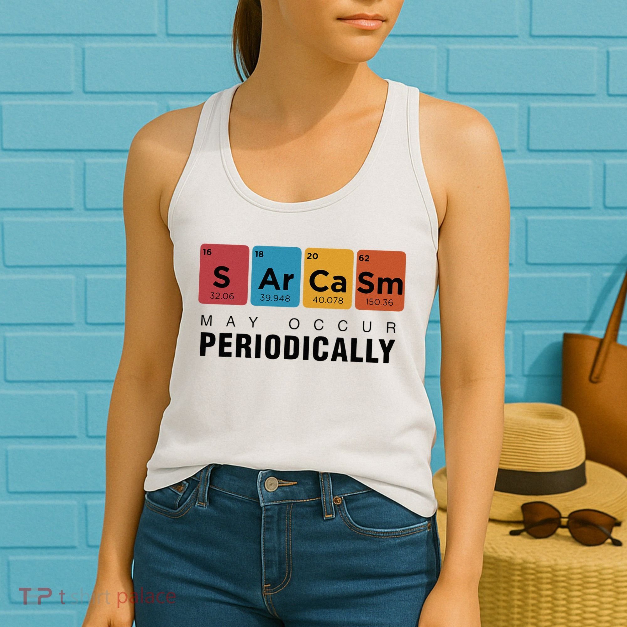 Chemistry Sarcasm May Occur Periodically Periodic Table Women's Tank Top
