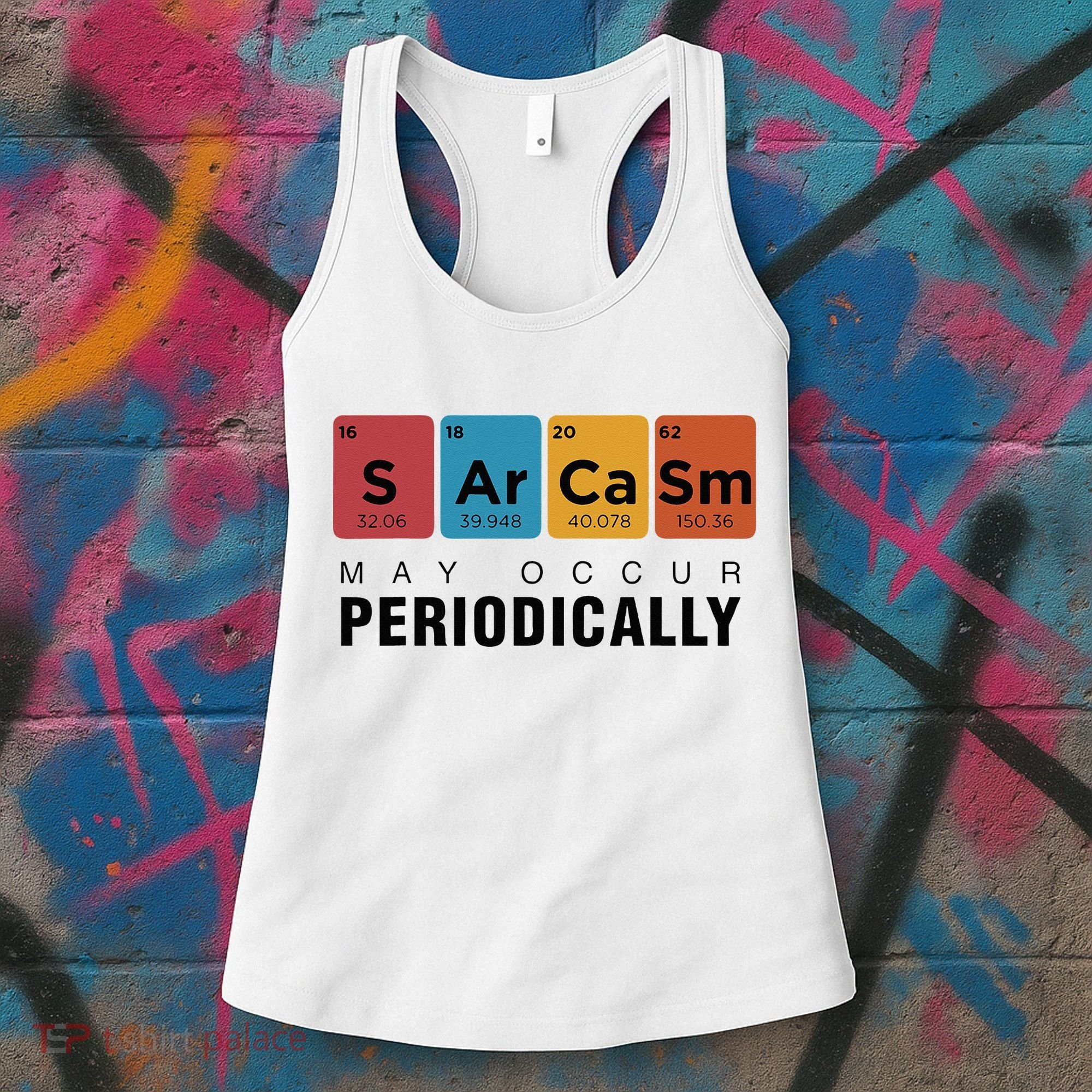 Chemistry Sarcasm May Occur Periodically Periodic Table Women's Tank Top