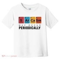 Chemistry Sarcasm May Occur Periodically Periodic Table Toddler T-Shirt thumb 0