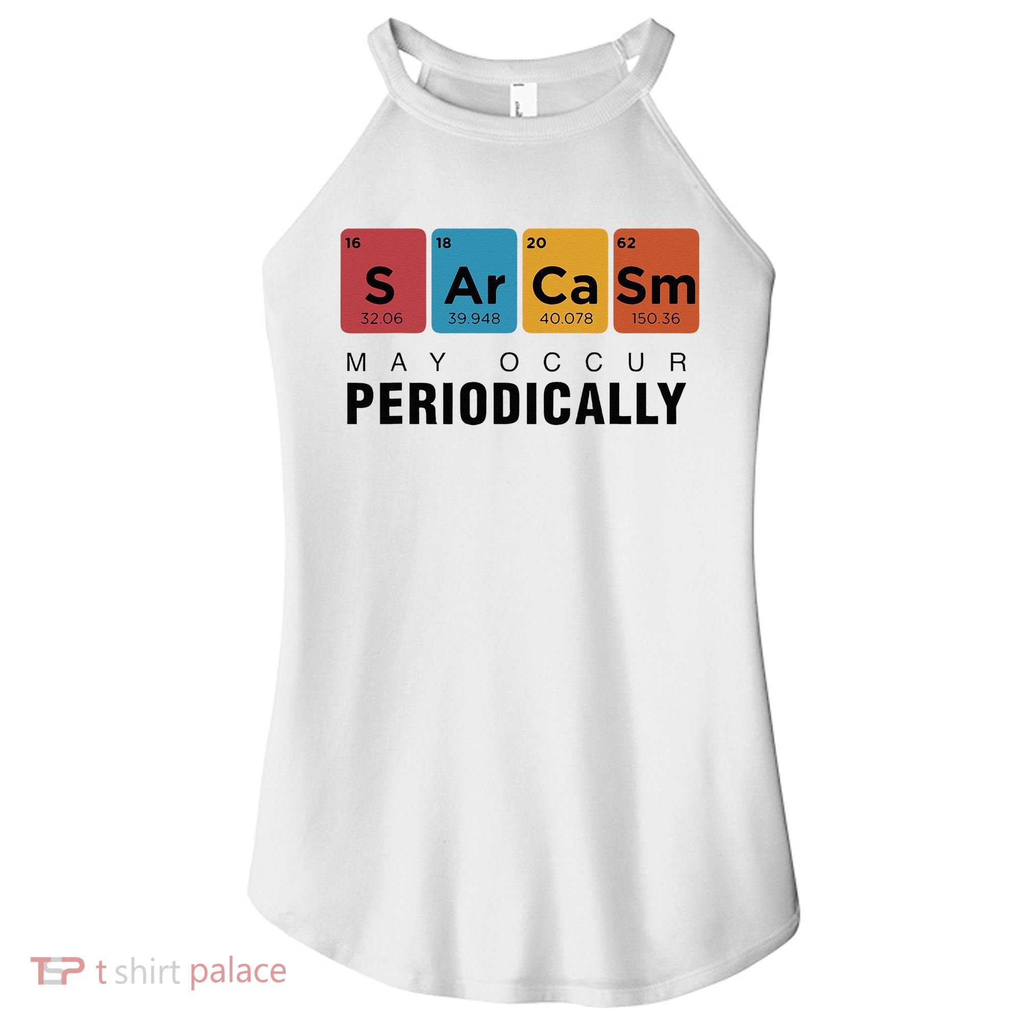 Chemistry Sarcasm May Occur Periodically Periodic Table Women's Perfect Tri Rocker Tank