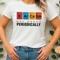 Chemistry Sarcasm May Occur Periodically Periodic Table Women's T-Shirt thumb 2