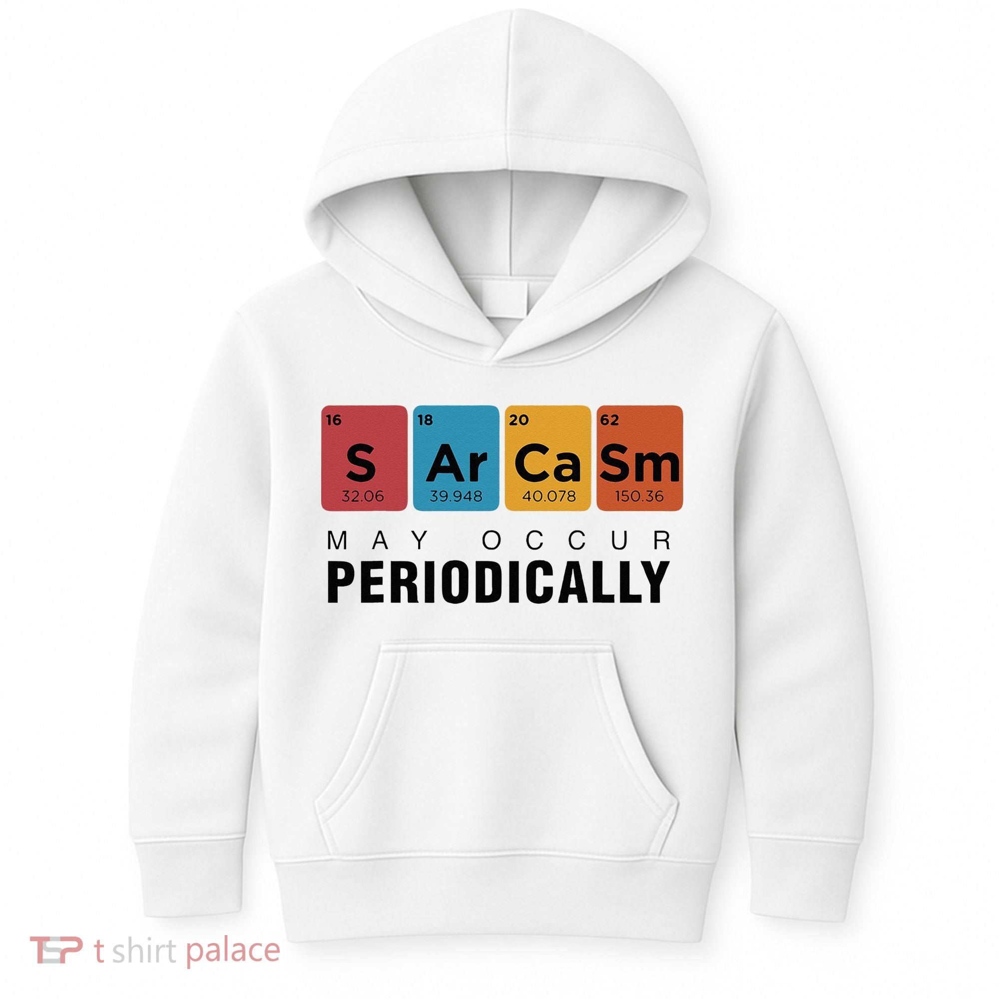 Chemistry Sarcasm May Occur Periodically Periodic Table Kids Hoodie