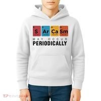 Chemistry Sarcasm May Occur Periodically Periodic Table Kids Hoodie thumb 4
