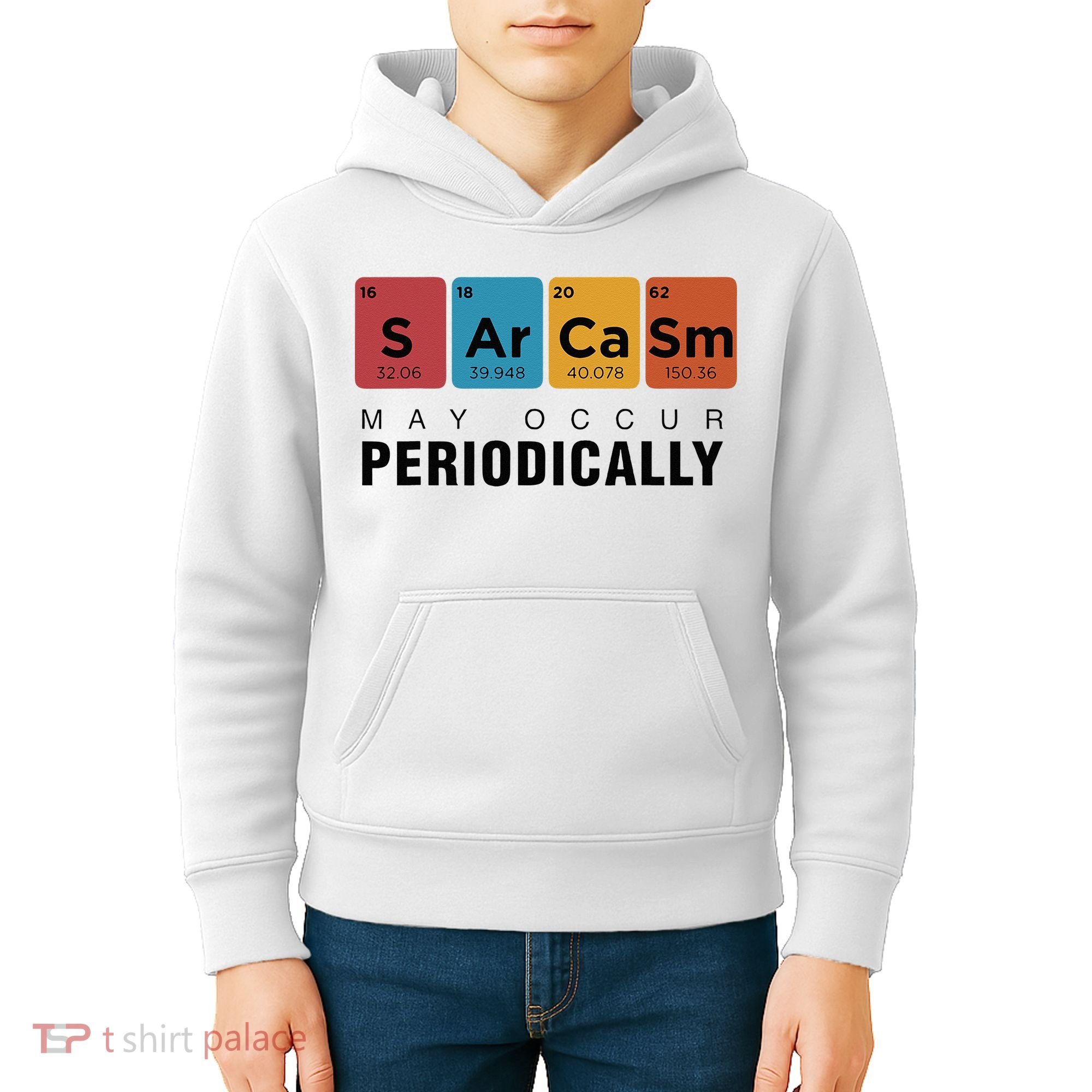 Chemistry Sarcasm May Occur Periodically Periodic Table Kids Hoodie