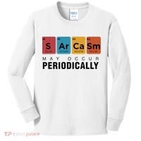 Chemistry Sarcasm May Occur Periodically Periodic Table Kids Long Sleeve Shirt thumb 0