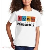 Chemistry Sarcasm May Occur Periodically Periodic Table Kids T-Shirt thumb 2