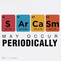Chemistry Sarcasm May Occur Periodically Periodic Table Kids T-Shirt thumb 4