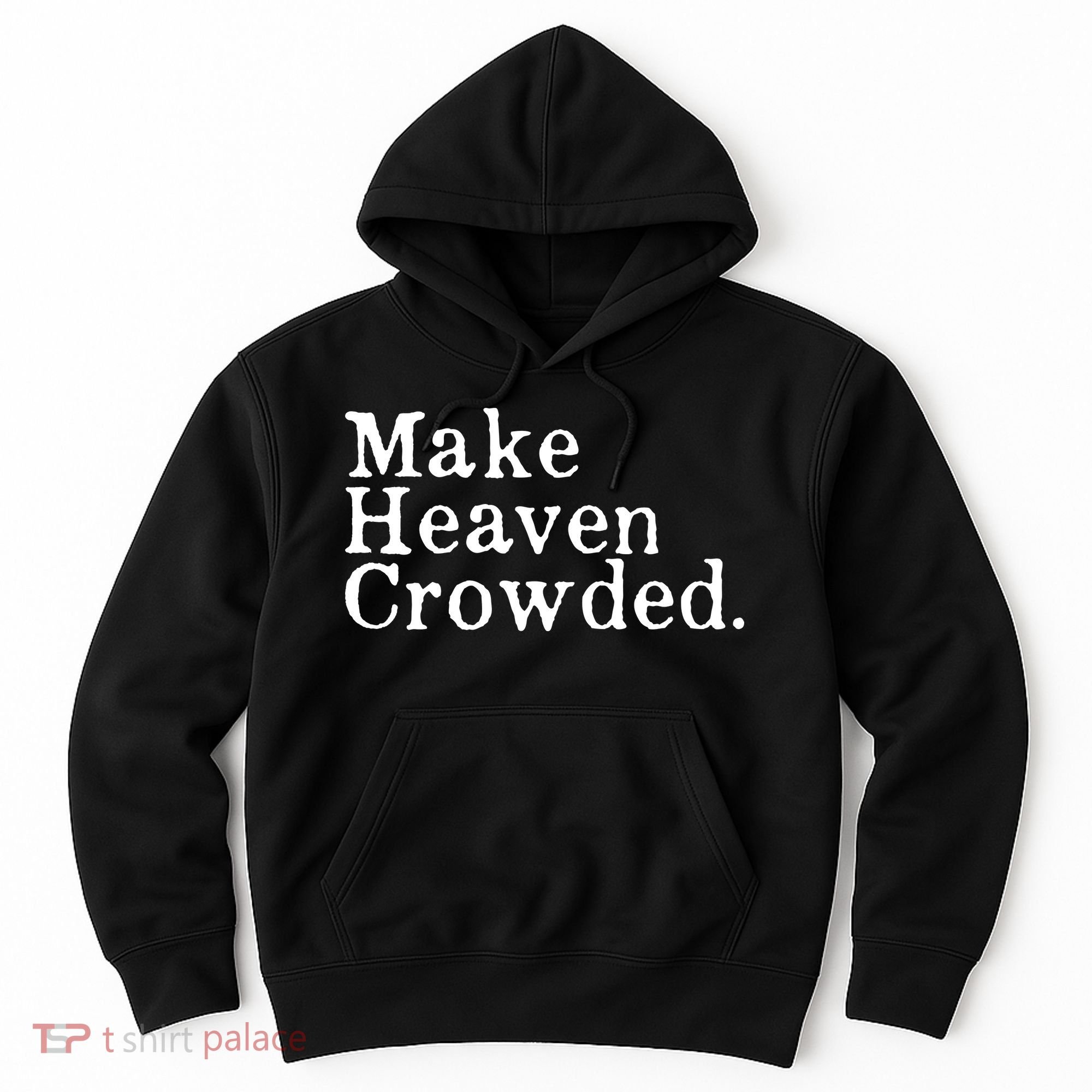 Christian Streetwear Make Heaven Crowded Hoodie