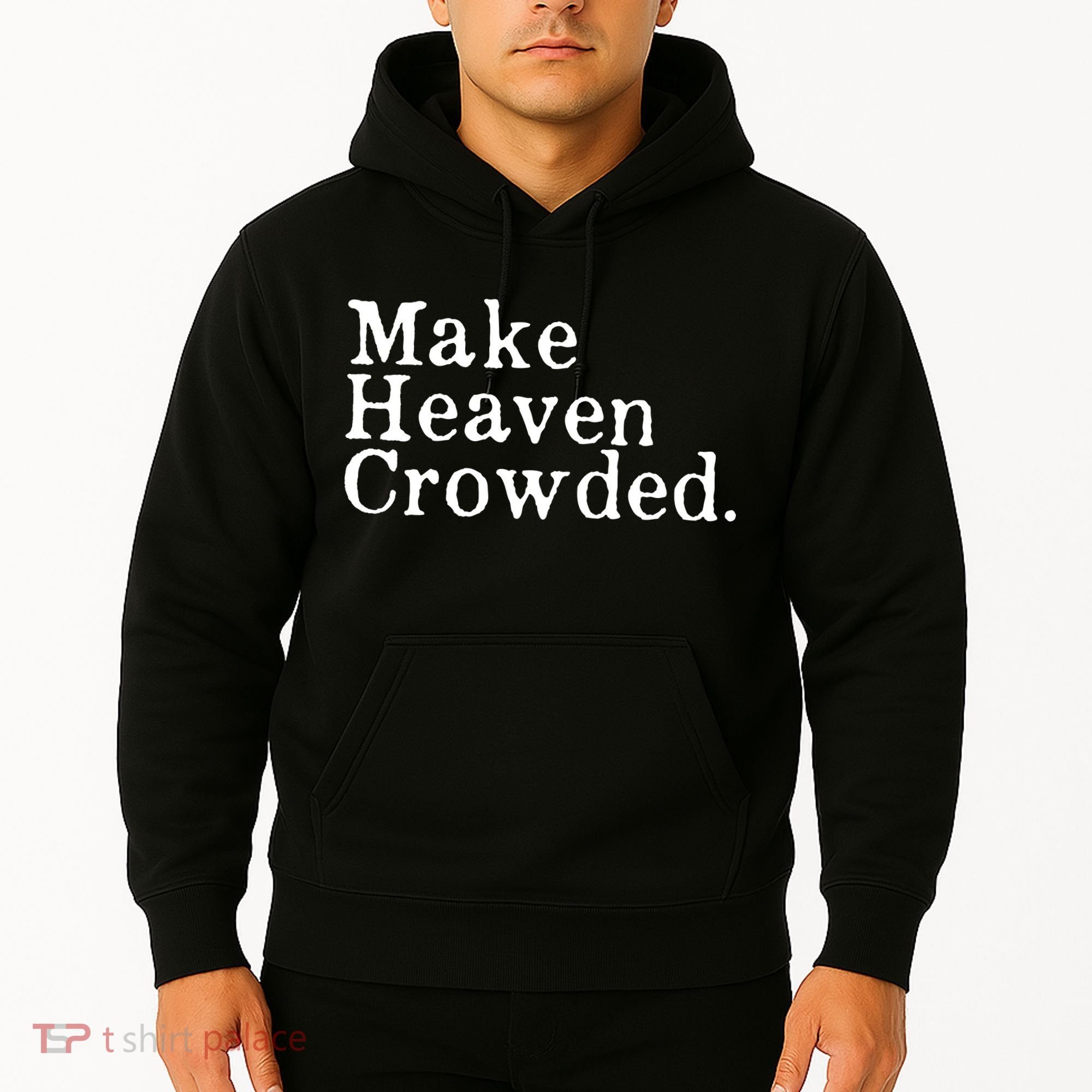 Christian Streetwear Make Heaven Crowded Hoodie