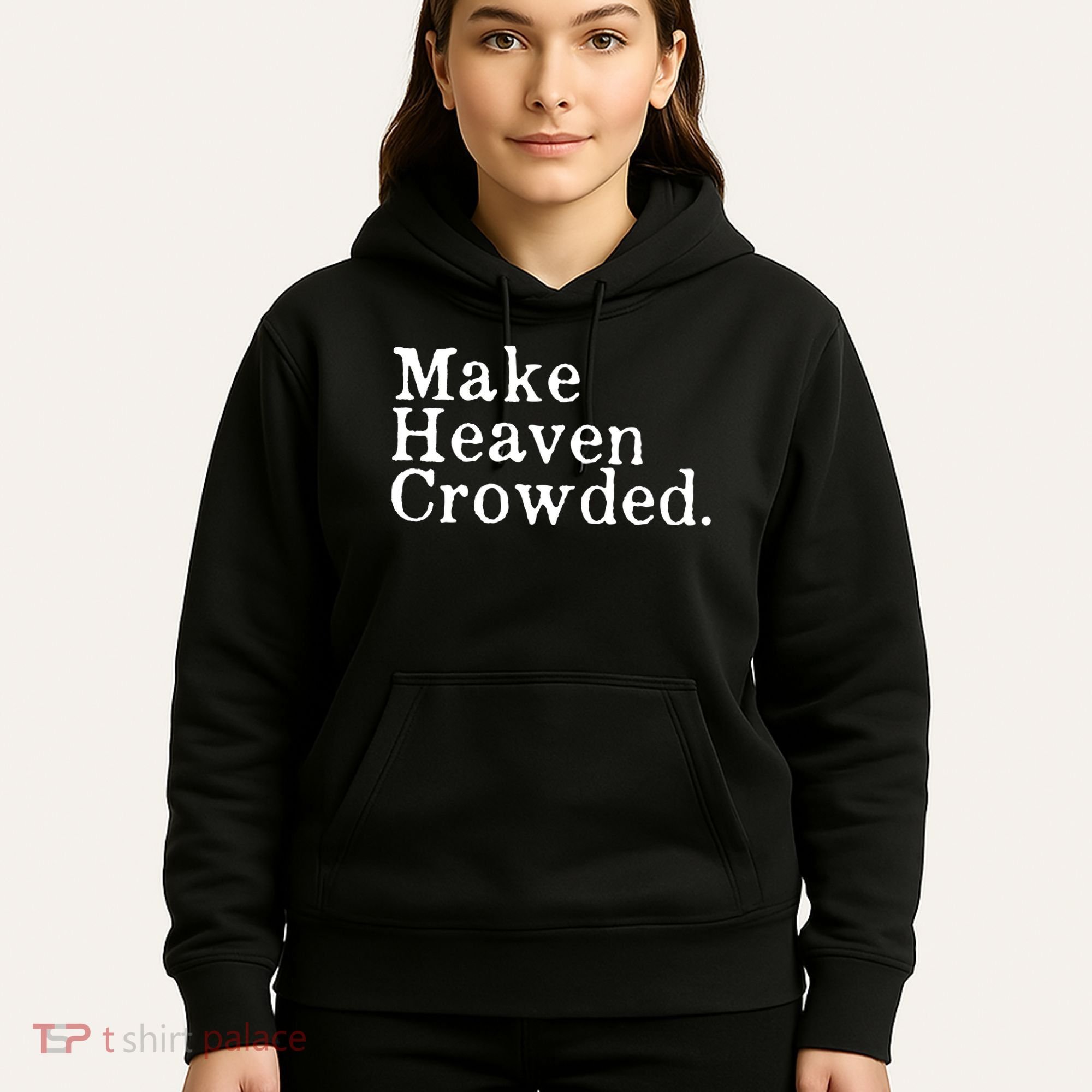 Christian Streetwear Make Heaven Crowded Hoodie