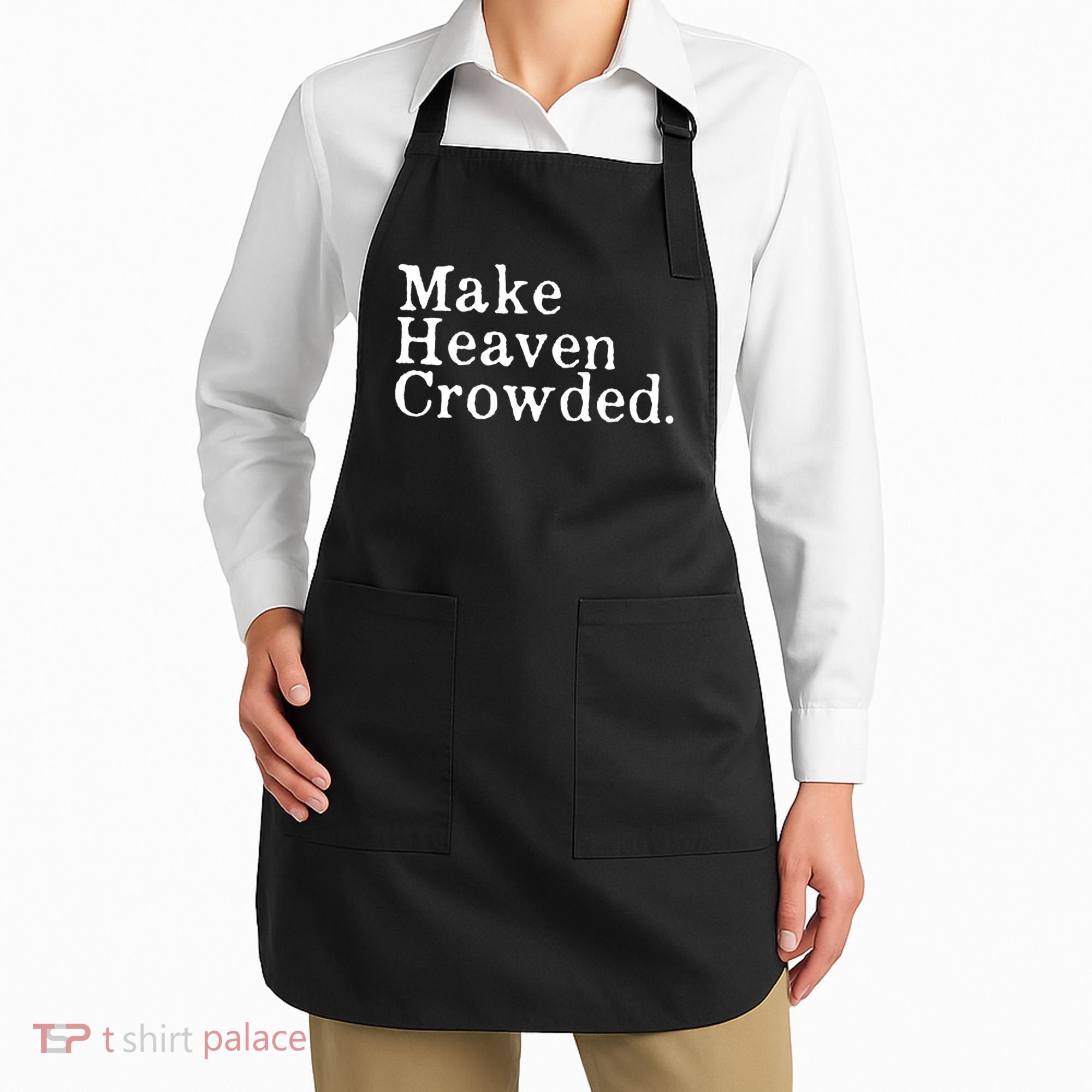 Christian Streetwear Make Heaven Crowded Apron
