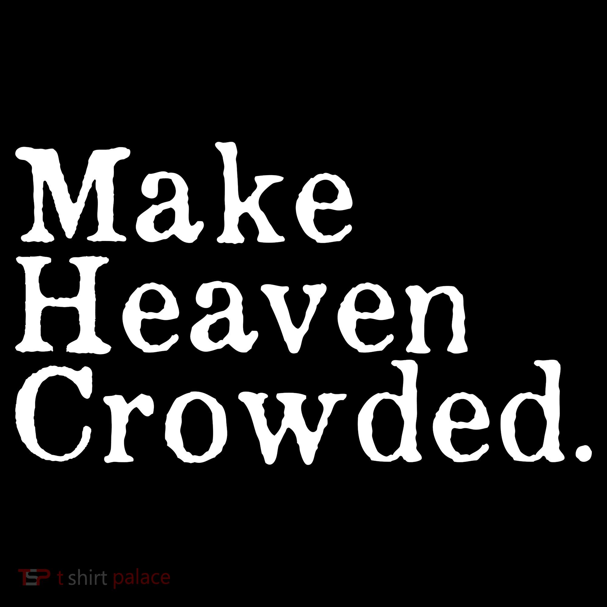 Christian Streetwear Make Heaven Crowded Sweatshirt