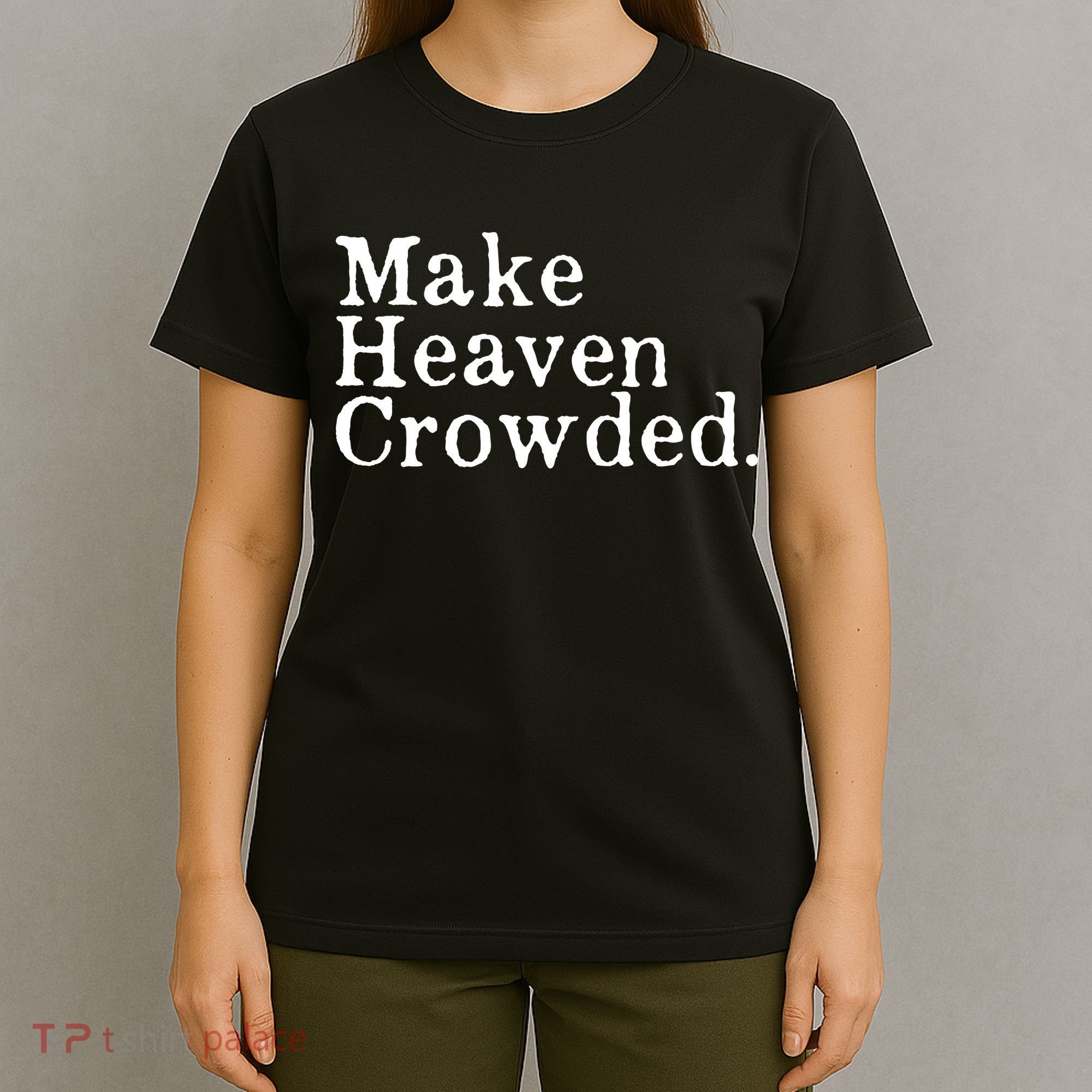 Christian Streetwear Make Heaven Crowded T-Shirt