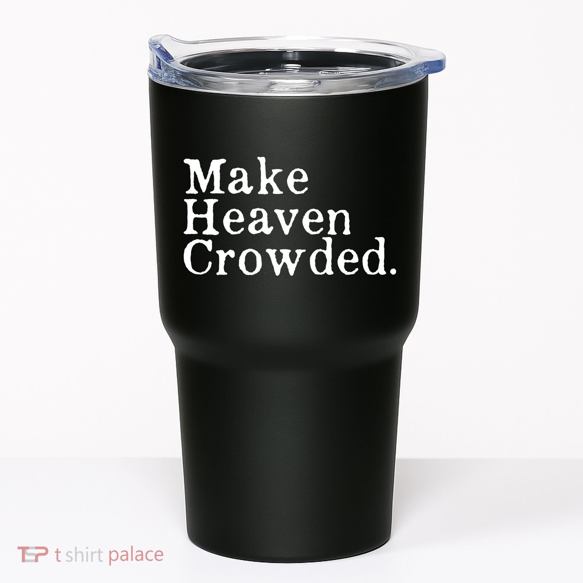 Christian Streetwear Make Heaven Crowded Tumbler