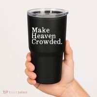 Christian Streetwear Make Heaven Crowded Tumbler thumb 2