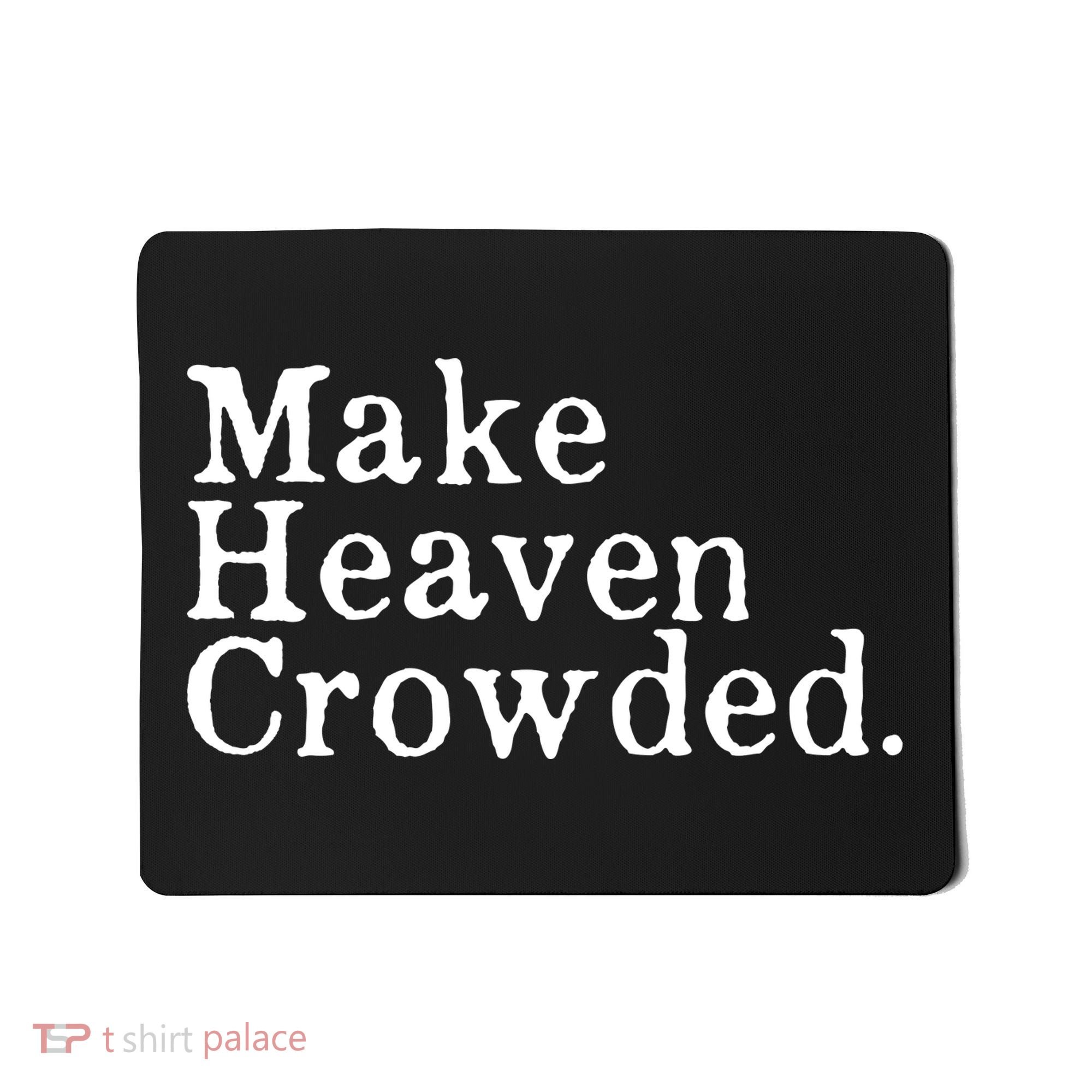 Christian Streetwear Make Heaven Crowded Mousepad