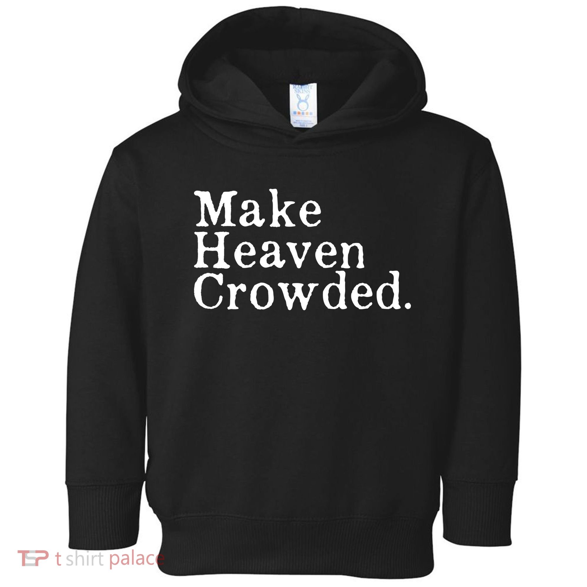 Christian Streetwear Make Heaven Crowded Toddler Hoodie