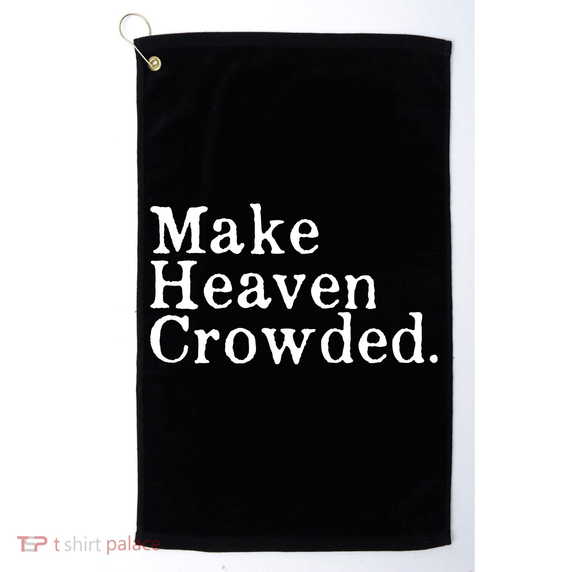 Christian Streetwear Make Heaven Crowded Golf Towel