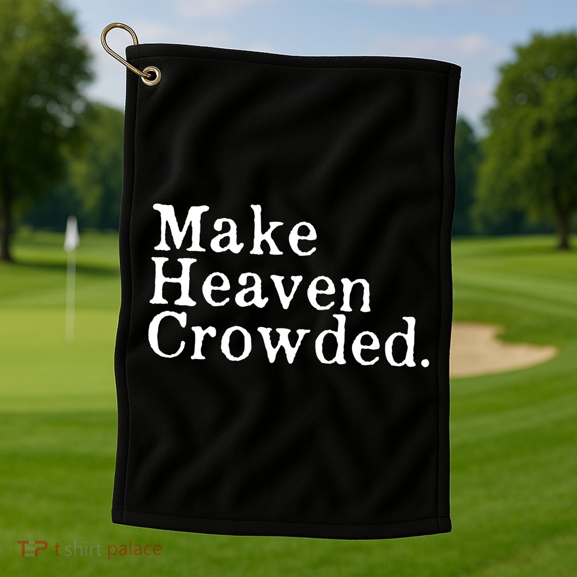 Christian Streetwear Make Heaven Crowded Golf Towel