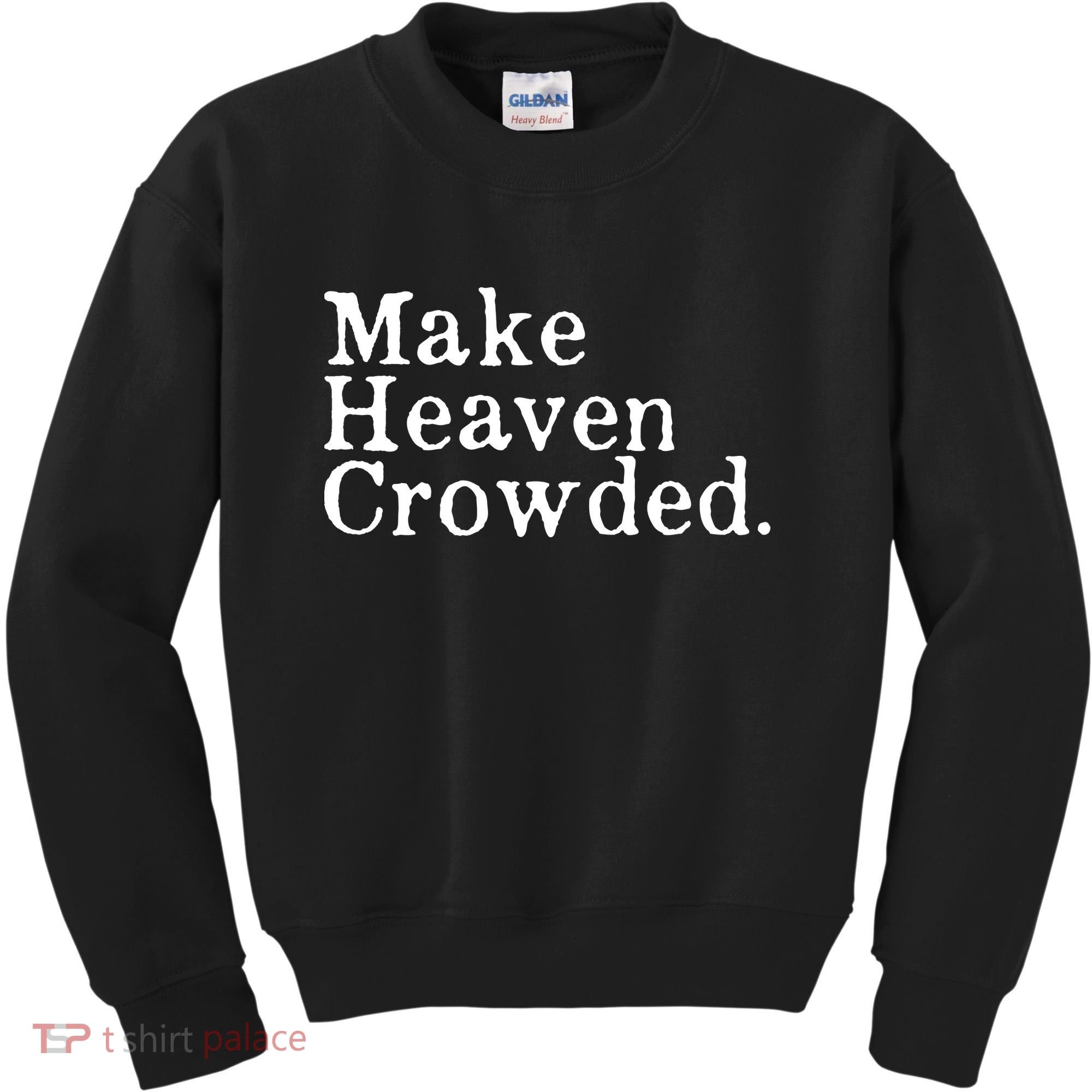 Christian Streetwear Make Heaven Crowded Kids Sweatshirt