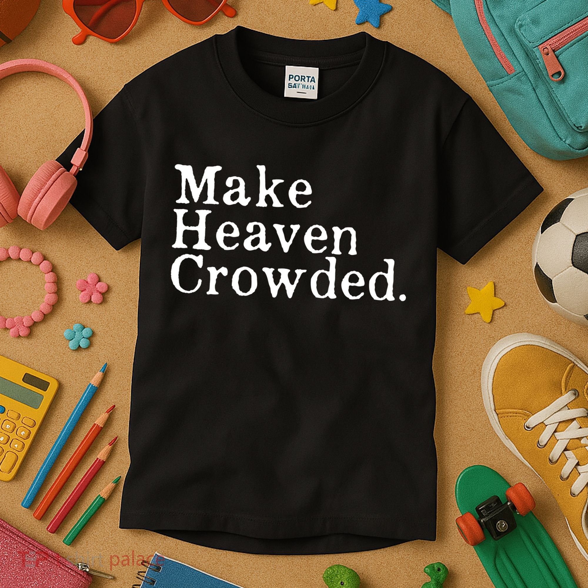 Christian Streetwear Make Heaven Crowded Kids T-Shirt