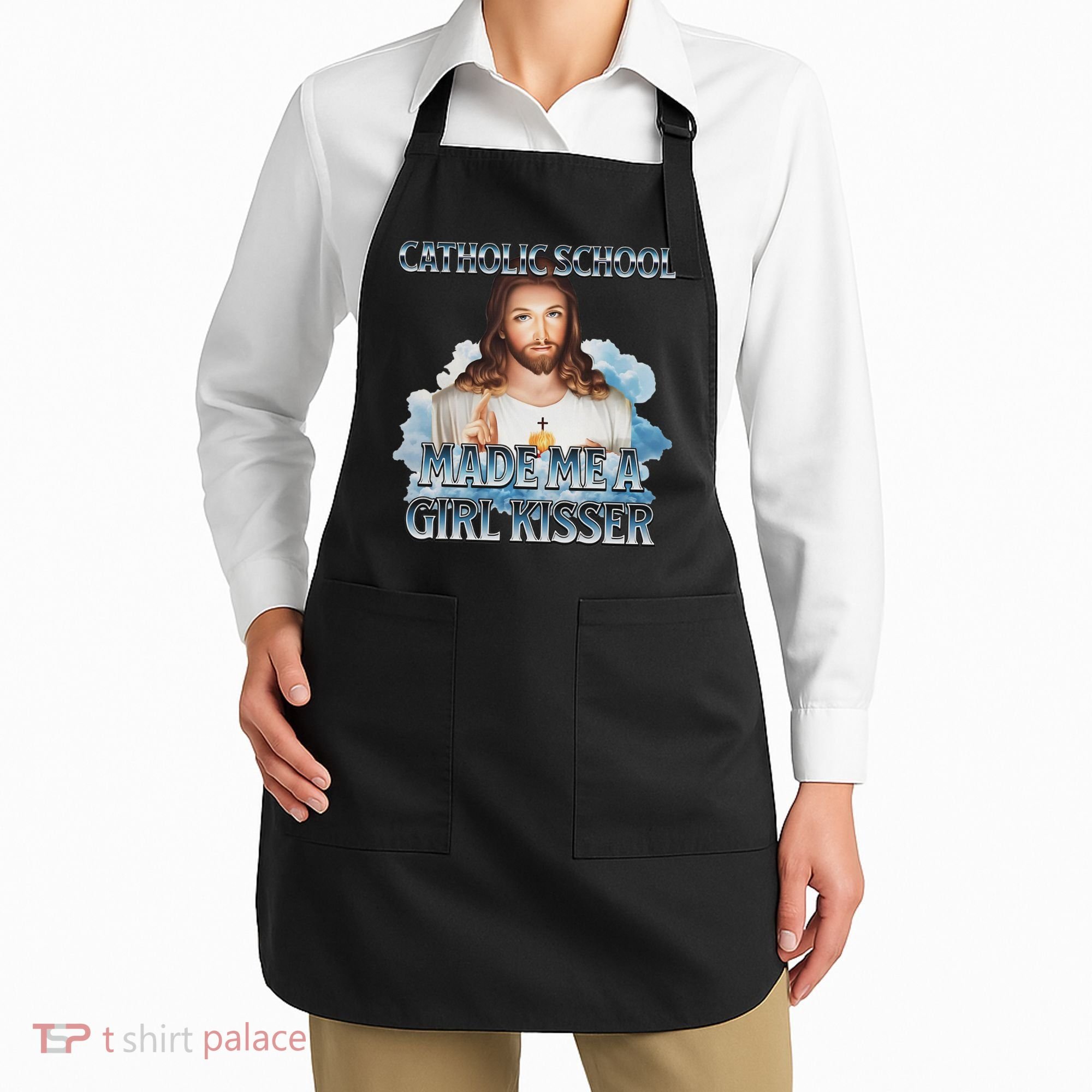 Catholic School Made Me A Girl Kisser Jesus Christian Quote Apron