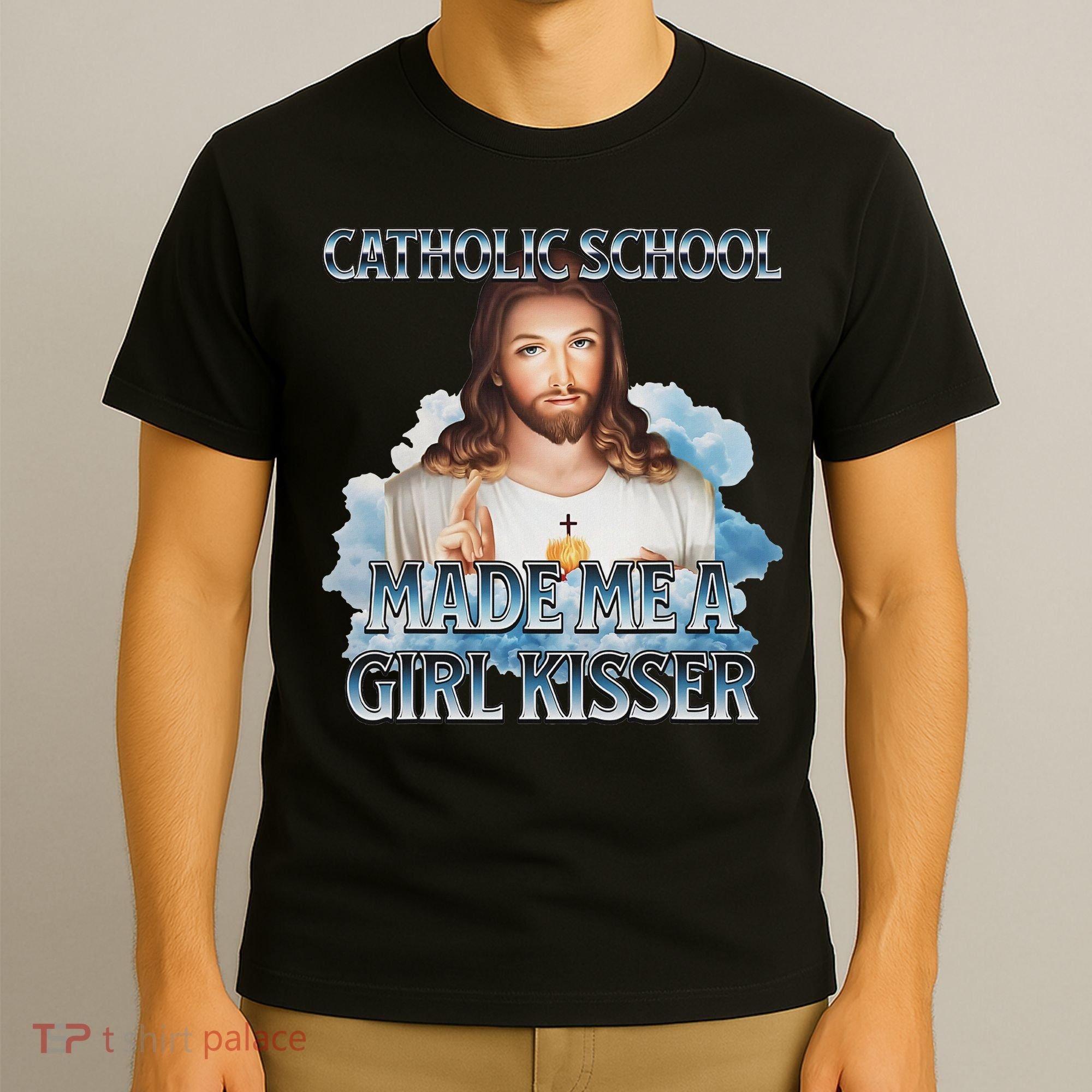 Catholic School Made Me A Girl Kisser Jesus Christian Quote T-Shirt